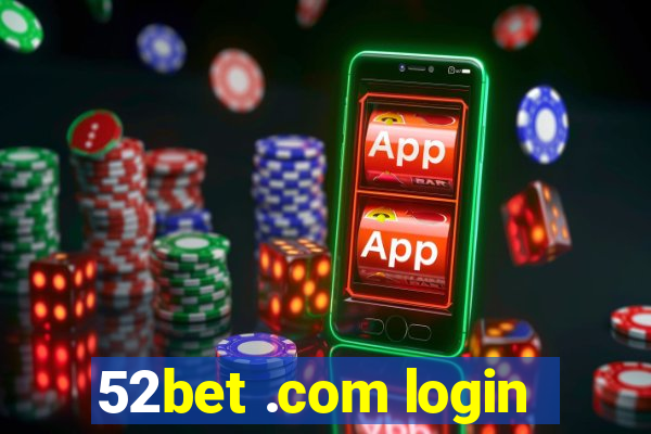 52bet .com login